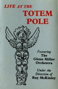 Glenn Miller at the Totem Pole