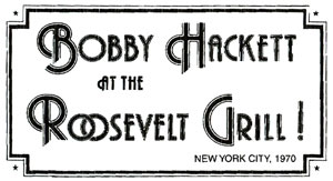 Bobby Hackett and the Roosevelt Grill